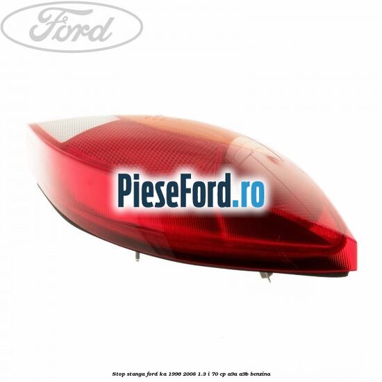 Stop stanga Ford Ka 1996-2008 1.3 i 70 cp A9A, A9B benzina