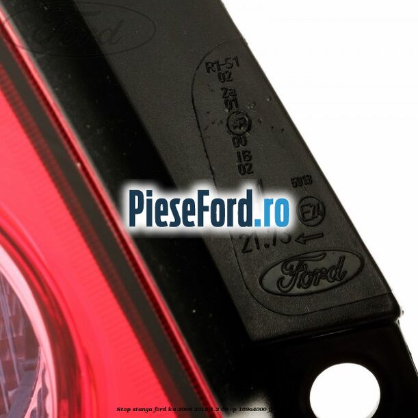 Stop stanga Ford Ka 2009-2016 1.2 69 cp 169A4000, FP4 benzina