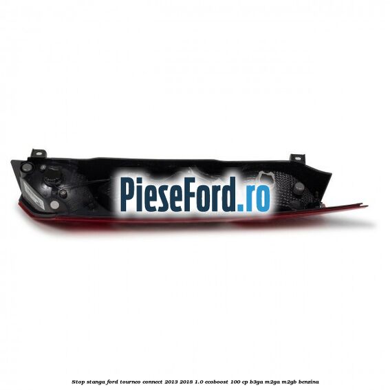 Stop stanga Ford Tourneo Connect 2013-2018 1.0 EcoBoost 100 cp B3GA, M2GA, M2GB benzina
