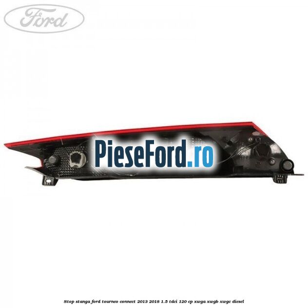 Stop stanga Ford Tourneo Connect 2013-2018 1.5 TDCi 120 cp Stop stanga Ford Tourneo Connect 2013-2018 1.5 TDCi 120 cp XWGA, XWGB, XWGC diesel