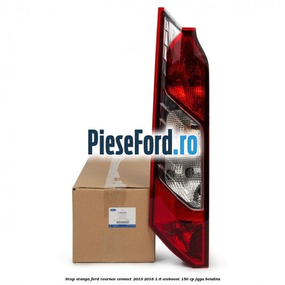 Stop stanga Ford Tourneo Connect 2013-2018 1.6 EcoBoost 150 cp JQGA benzina