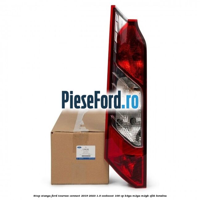 Stop stanga Ford Tourneo Connect 2019-2023 1.0 EcoBoost 100 cp B3GA, M2GA, M2GB, SFCB benzina