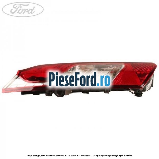 Stop stanga Ford Tourneo Connect 2019-2023 1.0 EcoBoost 100 cp B3GA, M2GA, M2GB, SFCB benzina