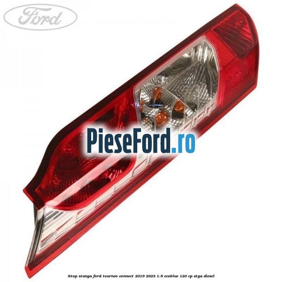 Stop stanga Ford Tourneo Connect 2019-2023 1.5 EcoBlue 120 cp ZTGA diesel