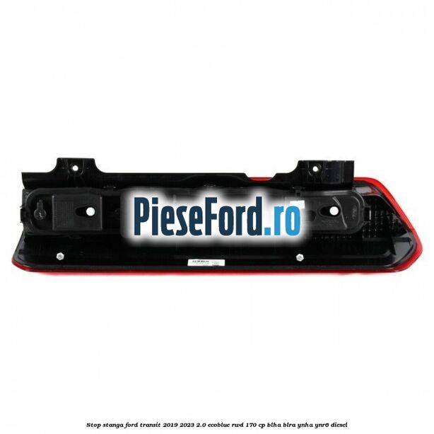 Stop stanga Ford Transit 2019-2023 2.0 EcoBlue RWD 170 cp BLHA, BLRA, YNHA, YNR6 diesel
