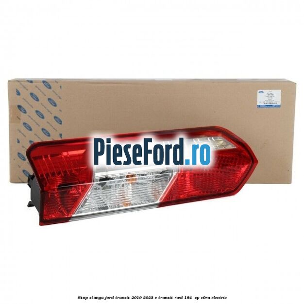 Stop stanga Ford Transit 2019-2023 E-TRANSIT RWD 184  cp C0RA electric