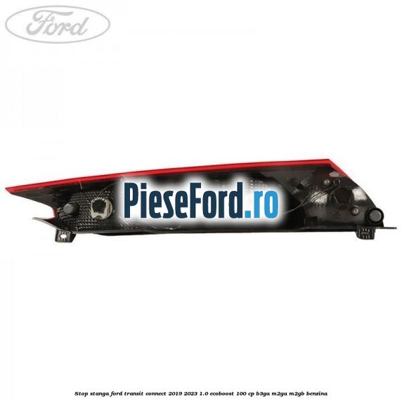 Stop stanga Ford Transit Connect 2019-2023 1.0 EcoBoost 100 cp B3GA, M2GA, M2GB benzina
