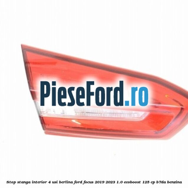 Stop stanga interior 4 usi berlina Ford Focus 2019-2023 1.0 EcoBoost 125 cp B7DA benzina