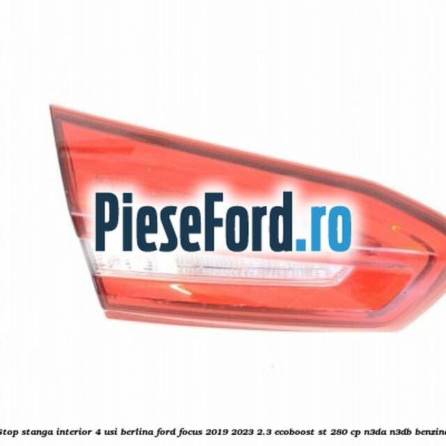 Stop stanga interior 4 usi berlina Ford Focus 2019-2023 2.3 EcoBoost ST 280 cp N3DA, N3DB benzina