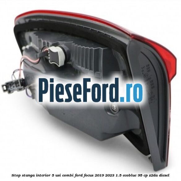 Stop stanga interior 5 usi combi Ford Focus 2019-2023 1.5 EcoBlue 95 cp Z2DA diesel