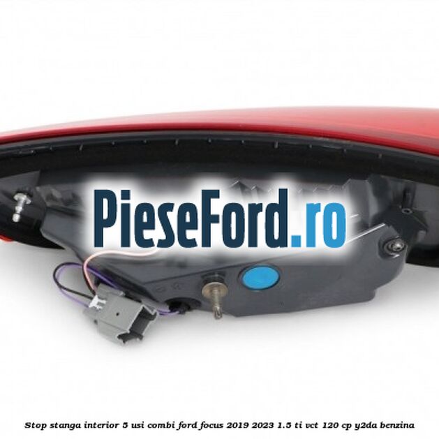Stop stanga interior 5 usi combi Ford Focus 2019-2023 1.5 Ti-VCT 120 cp Y2DA benzina