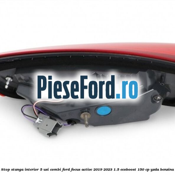 Stop stanga interior 5 usi combi Ford Focus Active 2019-2023 1.5 EcoBoost 150 cp Stop stanga interior 5 usi combi Ford Focus Active 2019-2023 1.5 EcoBoost 150 cp YZDA benzina