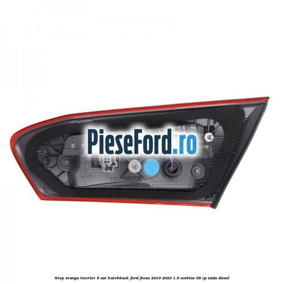 Stop stanga interior 5 usi hatchback Ford Focus 2019-2023 1.5 EcoBlue 95 cp Z2DA diesel