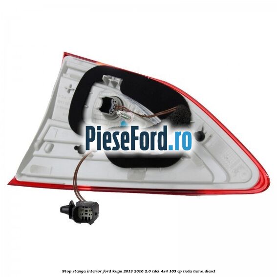 Stop stanga interior Ford Kuga 2013-2016 2.0 TDCi 4x4 163 cp TXDA, TXMA diesel