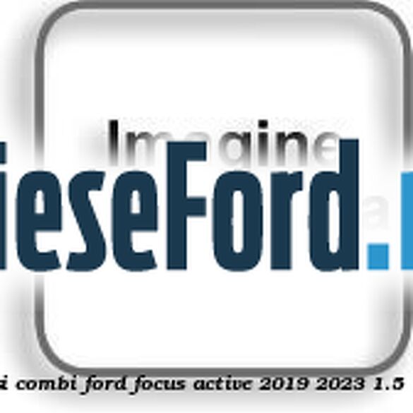 Stop stanga interior LED 5 usi combi Ford Focus Active 2019-2023 1.5 EcoBoost 150 cp YZDA benzina