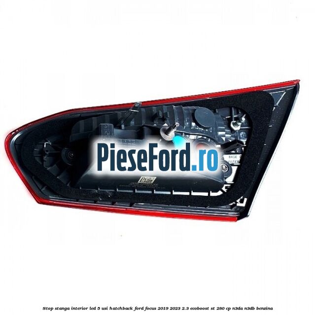Stop stanga interior LED 5 usi hatchback Ford Focus 2019-2023 2.3 EcoBoost ST 280 cp Stop stanga interior LED 5 usi hatchback Ford Focus 2019-2023 2.3 EcoBoost ST 280 cp N3DA, N3DB benzina