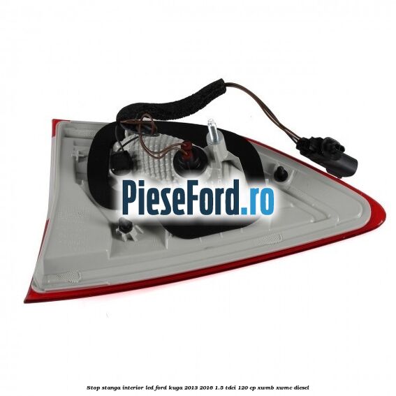Stop stanga interior LED Ford Kuga 2013-2016 1.5 TDCi 120 cp Stop stanga interior LED Ford Kuga 2013-2016 1.5 TDCi 120 cp XWMB, XWMC diesel