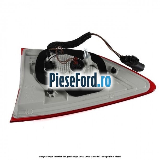 Stop stanga interior LED Ford Kuga 2013-2016 2.0 TDCi 140 cp UFMA diesel