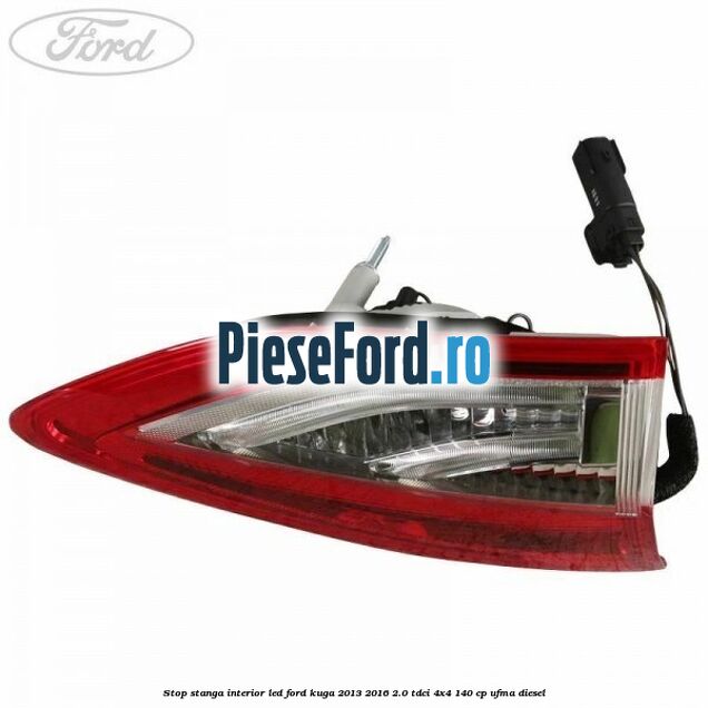Stop stanga interior LED Ford Kuga 2013-2016 2.0 TDCi 4x4 140 cp UFMA diesel