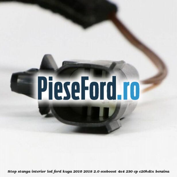 Stop stanga interior LED Ford Kuga 2016-2018 2.0 EcoBoost 4x4 230 cp C20HDTX benzina