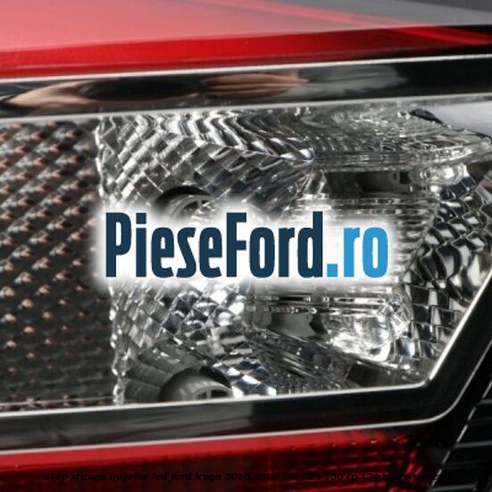 Stop stanga interior LED Ford Kuga 2016-2018 2.0 TDCi 150 cp Stop stanga interior LED Ford Kuga 2016-2018 2.0 TDCi 150 cp T7MB, T7MA diesel