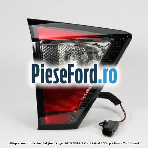 Stop stanga interior LED Ford Kuga 2016-2018 2.0 TDCi 4x4 150 cp T7MA, T7MB diesel