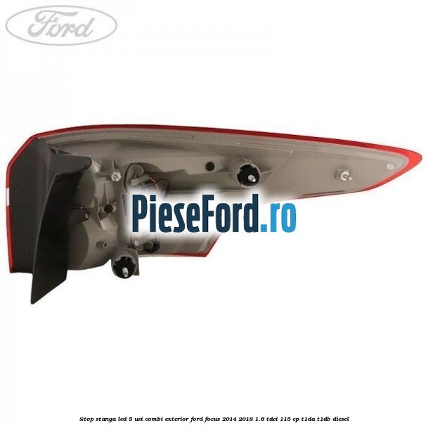 Stop stanga LED 5 usi combi exterior Ford Focus 2014-2018 1.6 TDCi 115 cp T1DA, T1DB diesel