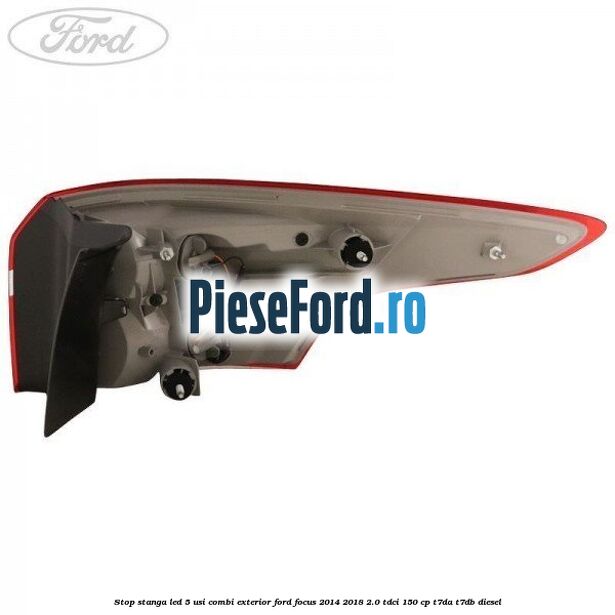 Stop stanga LED 5 usi combi exterior Ford Focus 2014-2018 2.0 TDCi 150 cp T7DA, T7DB diesel