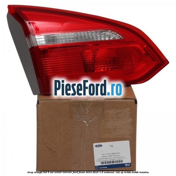 Stop stanga LED 5 usi combi interior Ford Focus 2014-2018 1.5 EcoBoost 182 cp M9DA, M9DB benzina