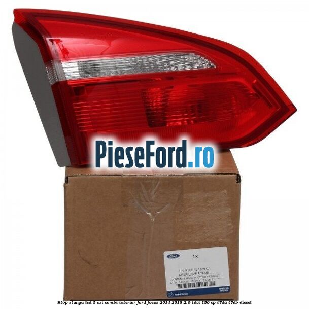 Stop stanga LED 5 usi combi interior Ford Focus 2014-2018 2.0 TDCi 150 cp T7DA, T7DB diesel