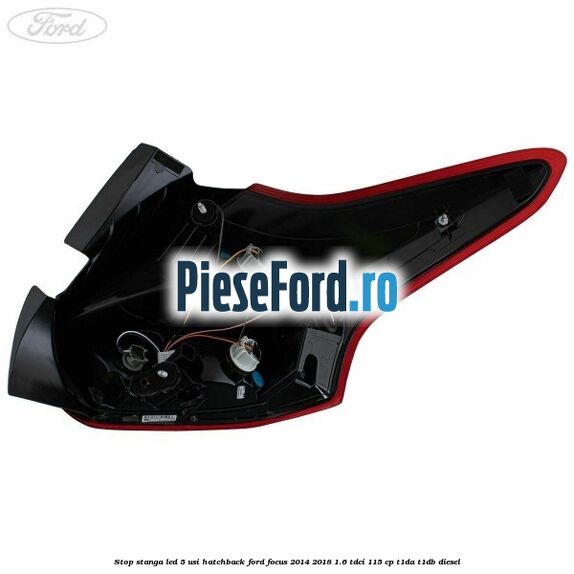 Stop stanga LED 5 usi hatchback Ford Focus 2014-2018 1.6 TDCi 115 cp T1DA, T1DB diesel