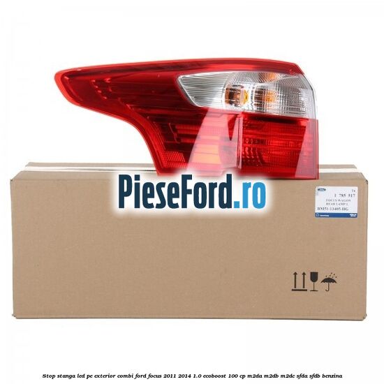Stop stanga LED pe exterior combi Ford Focus 2011-2014 1.0 EcoBoost 100 cp M2DA, M2DB, M2DC, SFDA, SFDB benzina