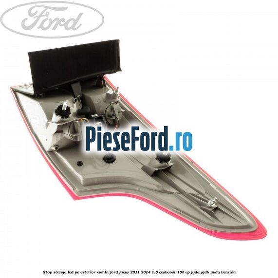 Stop stanga LED pe exterior combi Ford Focus 2011-2014 1.6 EcoBoost 150 cp JQDA, JQDB, YUDA benzina
