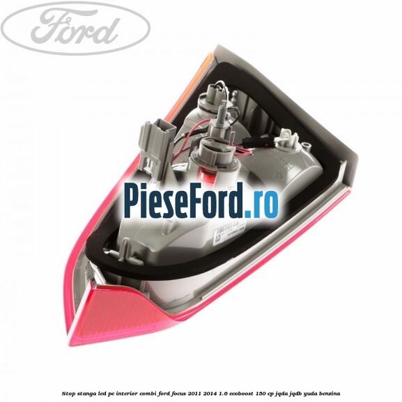 Stop stanga LED pe interior combi Ford Focus 2011-2014 1.6 EcoBoost 150 cp Stop stanga LED pe interior combi Ford Focus 2011-2014 1.6 EcoBoost 150 cp JQDA, JQDB, YUDA benzina