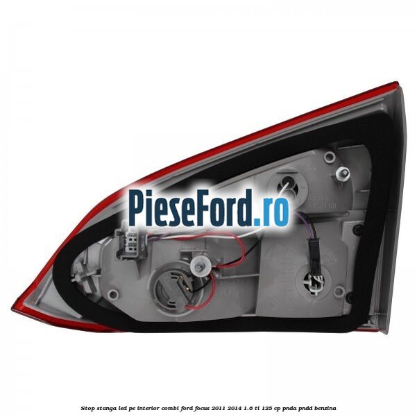 Stop stanga LED pe interior combi Ford Focus 2011-2014 1.6 Ti 125 cp Stop stanga LED pe interior combi Ford Focus 2011-2014 1.6 Ti 125 cp PNDA, PNDD benzina