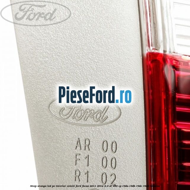 Stop stanga LED pe interior combi Ford Focus 2011-2014 2.0 ST 250 cp Stop stanga LED pe interior combi Ford Focus 2011-2014 2.0 ST 250 cp R9DA, R9DB, R9DC, R9DD benzina