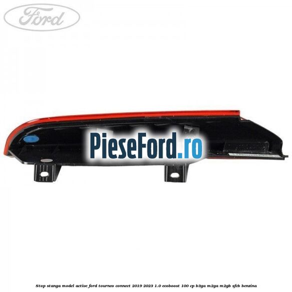 Stop stanga model Active Ford Tourneo Connect 2019-2023 1.0 EcoBoost 100 cp Stop stanga model Active Ford Tourneo Connect 2019-2023 1.0 EcoBoost 100 cp B3GA, M2GA, M2GB, SFCB benzina