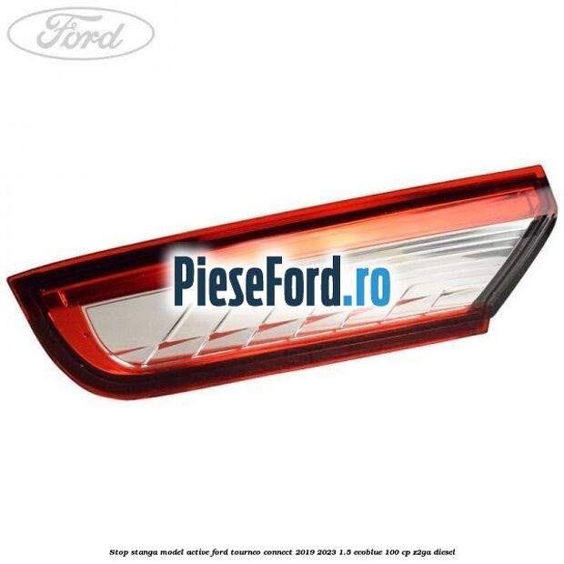 Stop stanga model Active Ford Tourneo Connect 2019-2023 1.5 EcoBlue 100 cp Z2GA diesel
