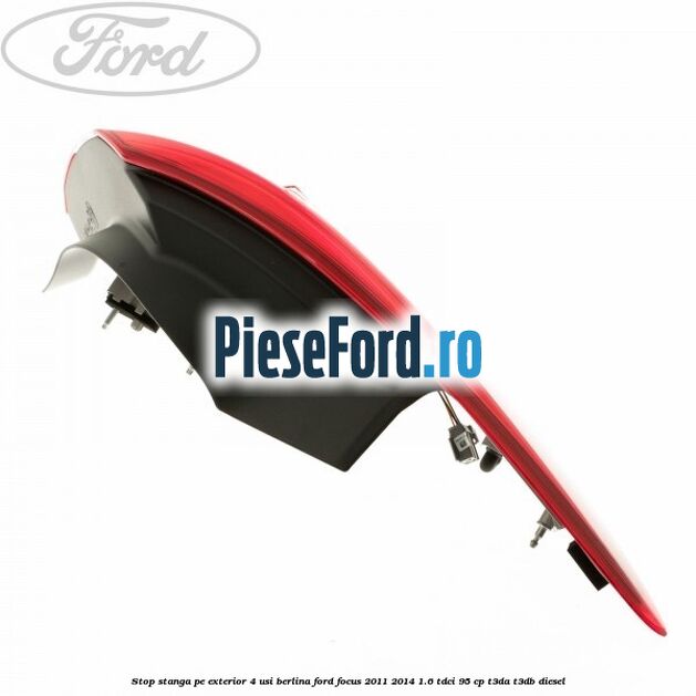 Stop stanga pe exterior 4 usi berlina Ford Focus 2011-2014 1.6 TDCi 95 cp T3DA, T3DB diesel
