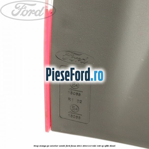 Stop stanga pe exterior combi Ford Focus 2011-2014 2.0 TDCi 140 cp UFDB diesel