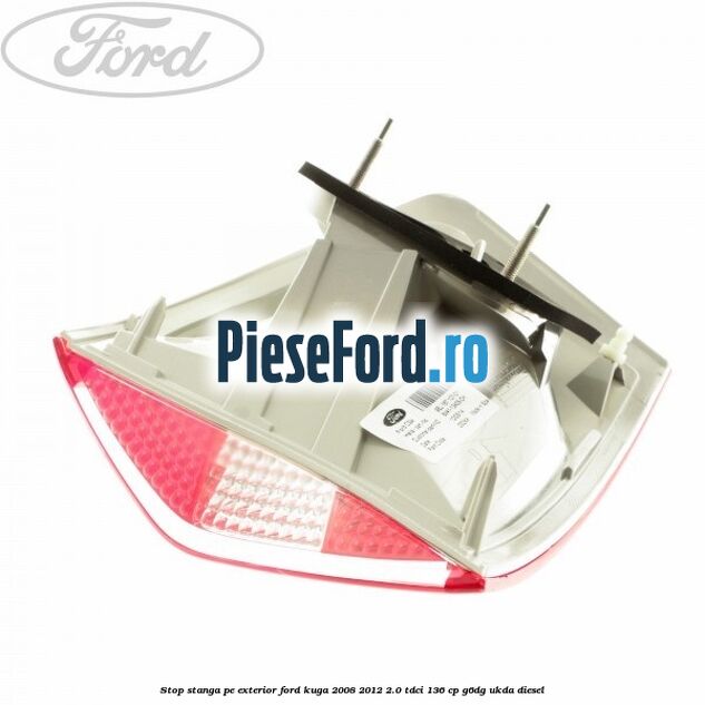 Stop stanga pe exterior Ford Kuga 2008-2012 2.0 TDCi 136 cp G6DG, UKDA diesel