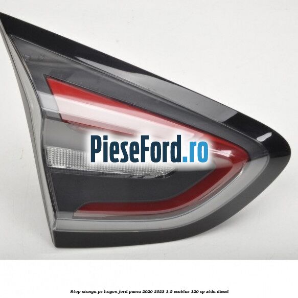 Stop stanga pe hayon Ford Puma 2020-2023 1.5 EcoBlue 120 cp ZTDA diesel