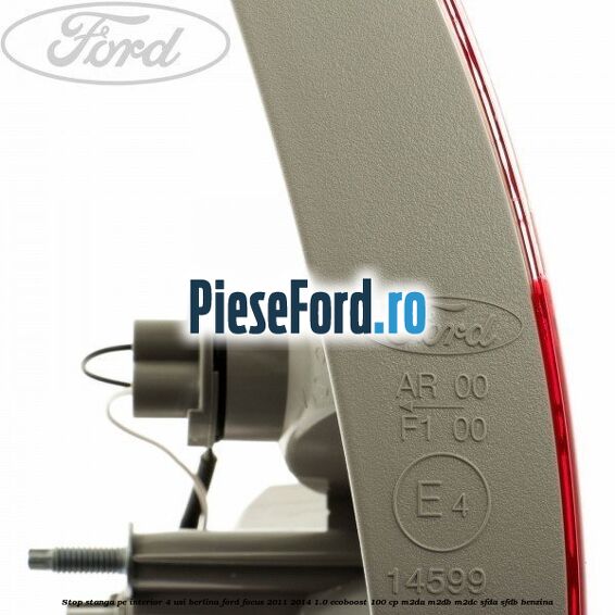 Stop stanga pe interior 4 usi berlina Ford Focus 2011-2014 1.0 EcoBoost 100 cp M2DA, M2DB, M2DC, SFDA, SFDB benzina