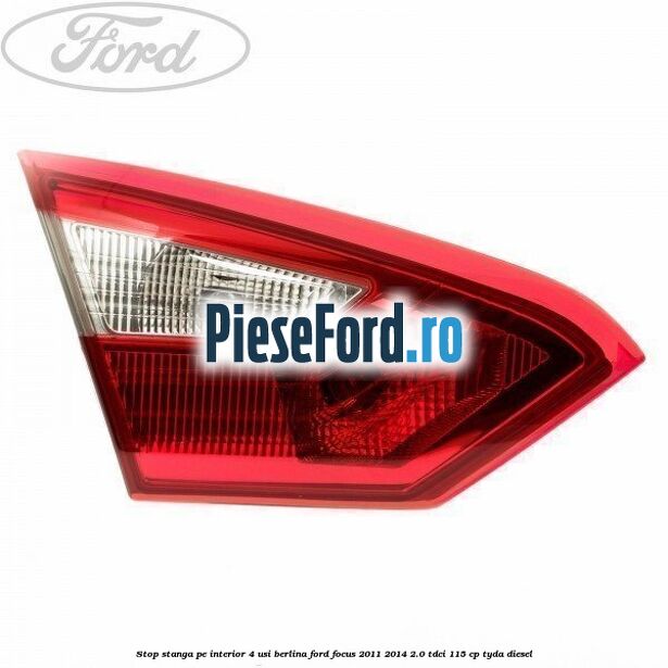 Stop stanga pe interior 4 usi berlina Ford Focus 2011-2014 2.0 TDCi 115 cp