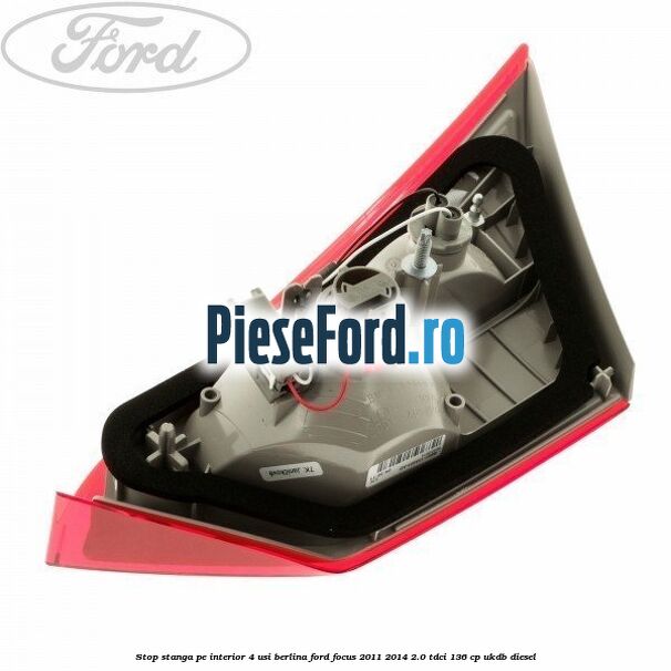 Stop stanga pe interior 4 usi berlina Ford Focus 2011-2014 2.0 TDCi 136 cp UKDB diesel