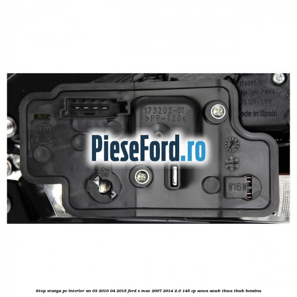 Stop stanga pe interior an 03/2010-04/2015 Ford S-Max 2007-2014 2.0 145 cp AOWA, AOWB, TBWA, TBWB benzina