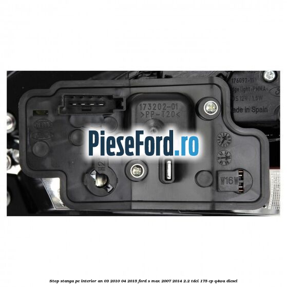 Stop stanga pe interior an 03/2010-04/2015 Ford S-Max 2007-2014 2.2 TDCi 175 cp Q4WA diesel