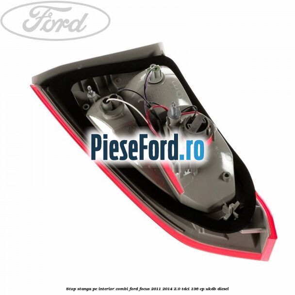 Stop stanga pe interior combi Ford Focus 2011-2014 2.0 TDCi 136 cp UKDB diesel