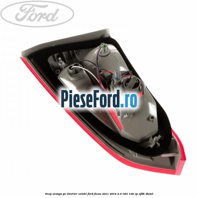 Stop stanga pe interior combi Ford Focus 2011-2014 2.0 TDCi 140 cp Stop stanga pe interior combi Ford Focus 2011-2014 2.0 TDCi 140 cp UFDB diesel