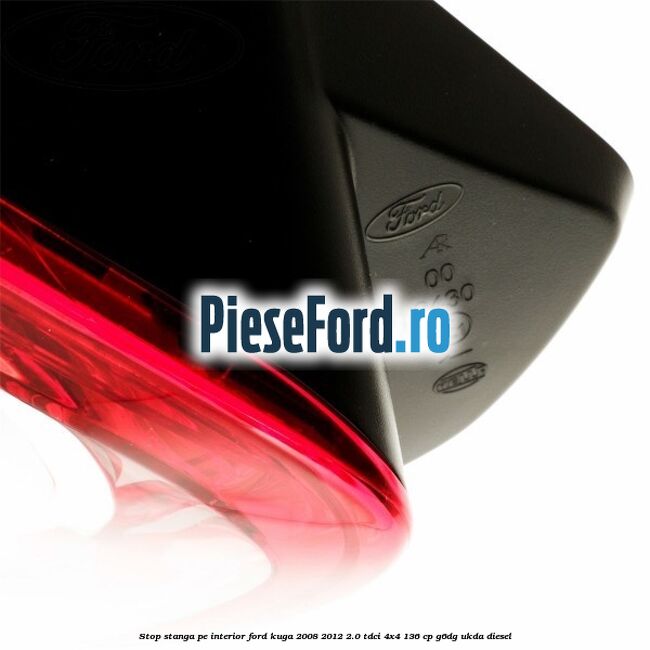Stop stanga pe interior Ford Kuga 2008-2012 2.0 TDCi 4x4 136 cp Stop stanga pe interior Ford Kuga 2008-2012 2.0 TDCi 4x4 136 cp G6DG, UKDA diesel
